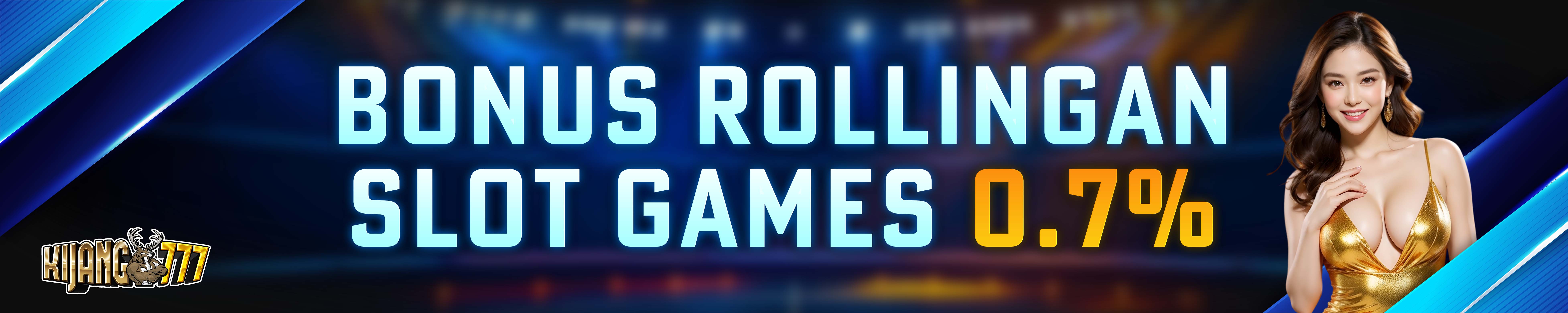 BONUS ROLLINGAN SLOT GAMES 0.7%